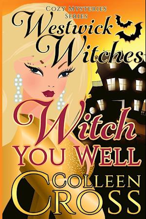 Witch You Well (a Westwick Witches Cozy Mystery)