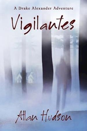 Vigilantes: A Drake Alexander Adventure