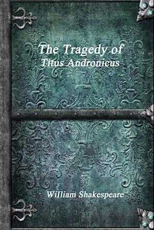 The Tragedy of Titus Andronicus