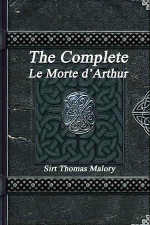 The Complete Le Morte d'Arthur