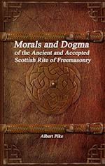 Morals and Dogma of the Ancient and Accepted Scottish Rite of Freemasonry