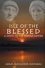 Isle of the Blessed: A Novel of the Roman Empire 