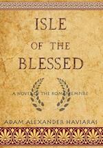 Isle of the Blessed: A Novel of the Roman Empire 