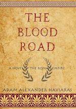 The Blood Road: A Novel of the Roman Empire 