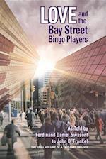 LOVE AND THE BAY STREET BINGO PLAYERS