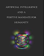 ARTIFICIAL INTELLIGENCE AND A POSITIVE MANDATE FOR HUMANITY 