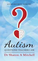 Autism Questions Teachers Ask