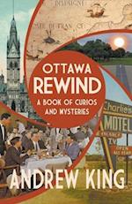 Ottawa Rewind: A Book of Curios and Mysteries 