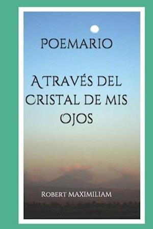 Poemario A Través del Cristal de mis Ojos