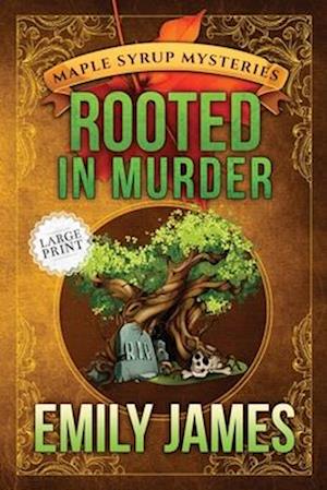 Rooted in Murder: Maple Syrup Mysteries