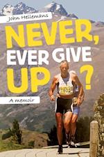 Never, Ever Give Up?