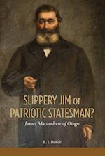 Slippery Jim or Patriotic Statesman? James Macandrew of Otago