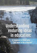 Understanding enduring ideas in education: A response to those who 'just want to be a teacher' 