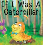 If I Was a Caterpillar