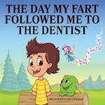 The Day My Fart Followed Me To The Dentist