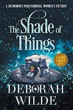 The Shade of Things: A Humorous Paranormal Women's Fiction (Large Print) 