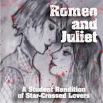 Romeo and Juliet: A Student Rendition of Star-Crossed Lovers 