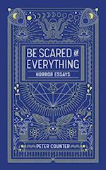 Be Scared of Everything