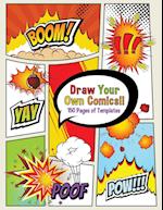 Draw Your Own Comics! 150 pages of blank templates for kids and adults 