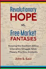 Revolutionary Hope Vs Freemarket Fantasies