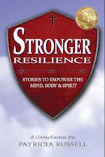 STRONGER RESILIENCE - Stories To Empower the Mind, Body & Spirit 