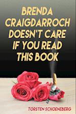 Brenda Craigdarroch Doesn't Care If You Read This Book 