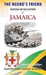 The Negro's Friend; Sketches Or the History of Jamaica 