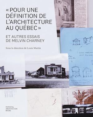 Pour Une Définition de l'Architecture Au Québec Et Autres Essais de Melvin Charney