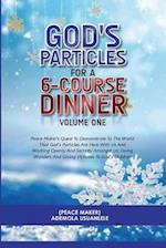 GOD'S PARTICLES FOR A 6-COURSE DINNER - Volume One