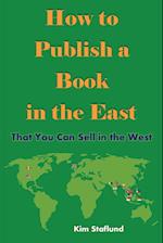 How to Publish a Book in the East That You Can Sell in the West