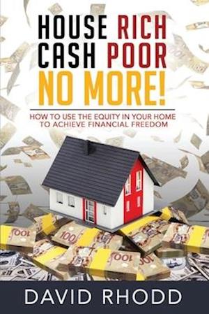 House Rich Cash Poor No More