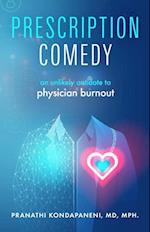 Prescription Comedy : An Unlikely Antidote to Physician Burnout