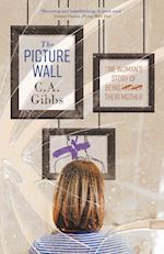 The Picture Wall: One Woman's Story of Being (His) (Her) Their Mother 