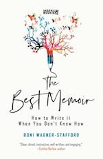 The Best Memoir: How to Write It When You Don't Know How 
