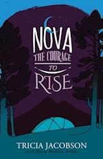 Nova : The Courage to Rise