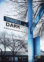 Tranquille Dark: A Blue in Kamloops Novel 