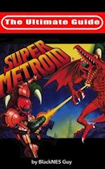 Ultimate Guide To Super Metroid