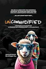 UNCOMMODiFiED: a Provocative & Practical Guide to STANDiNG UP & STANDiNG OUT in a Crowded World 