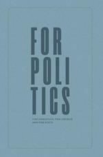 For Politics: The Christian, the Church and the State 