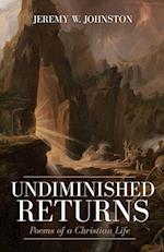Undiminished Returns: Poems of a Christian Life 