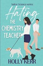 Hating the Chemistry Teacher: An enemies to lovers, sweet romantic comedy, Suitor Science prequel 