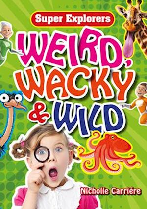 Weird, Wacky & Wild