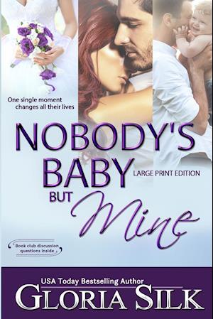 Nobody's Baby But Mine LARGE PRINT EDITION