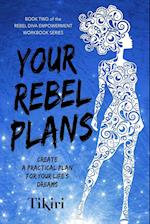 Your Rebel Plans