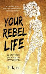 Your Rebel Life