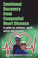 Emotional Recovery from Congenital Heart Disease: A guide for children, youth, adults and parents 