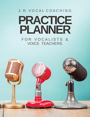 Practice Planner for Vocalists & Vocal Teachers