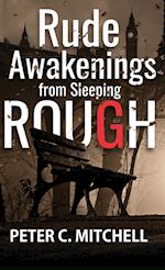 Rude Awakenings from Sleeping Rough 