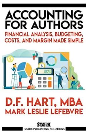 Accounting for Authors: Financial Analysis, Budgeting, Costs, and Margin Made Simple