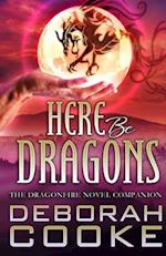 Here Be Dragons: The Dragonfire Novels Companion 